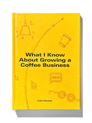 Photo of What I Know About Growing a Coffee Business ( Default Title ) [ 3FE ] [ Books ]